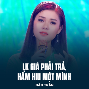 LK Giá Phải Trả, Hẩm Hiu Một Mình