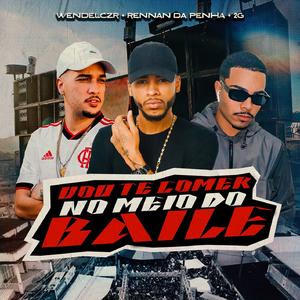 Vou Te Comer no Meio do Baile