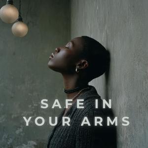Safe In Your Arms
