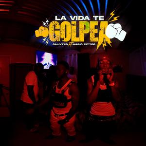 LA VIDA TE GOLPEA FT (feat. MARIO TATTOO)