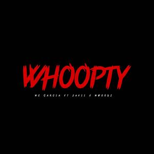 Whoopty (feat. Javii & Mwoodz)