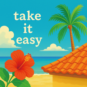take it easy