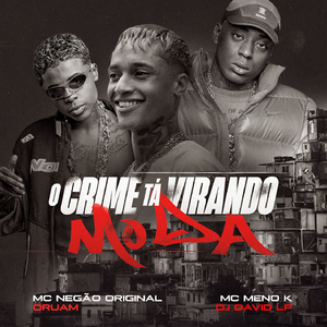 O Crime Tá Virando Moda