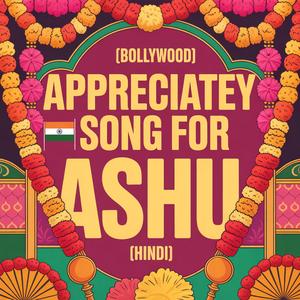 Ashu Appreciation Song (Bollywood) [Hindi]