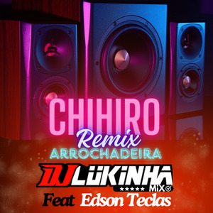 Chihiro (Remix Arrochadeira)