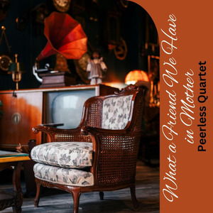 What a Friend We Have in Mother