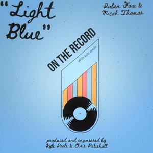 LIGHT BLUE (feat. Ruben Fox & Micah Thomas)