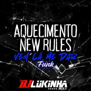 Aquecimento New Rules x Vem Cá Me Dar Funk