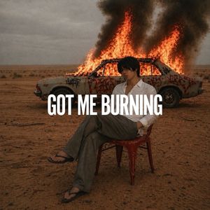 Got me Burning