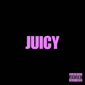JUICY (i taste just like...)