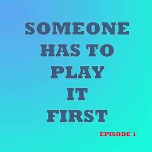 Someone Has to Play It First Talk 12