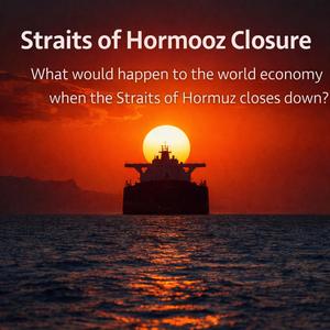Straits of Hormuz closure: What happens to the world economy hour to hour after the Straits of Hormuz is closed down?