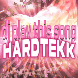 dj play this song (hardtekk)