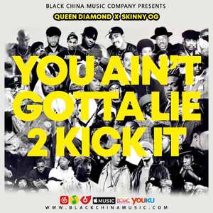 You Ain‘t Gotta Lie to Kick It