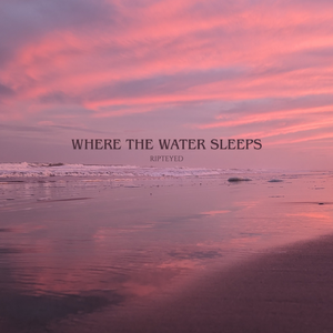 Where The Water Sleeps