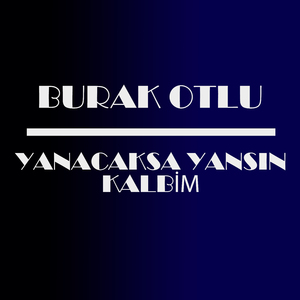 Yanacaksa Yansın Kalbim