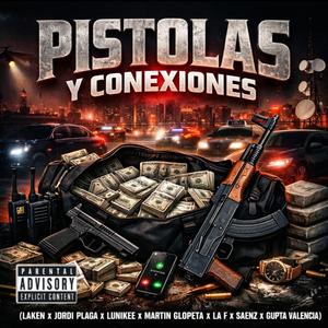 pistolas y conexiones (feat. laken, jordi plaga, lunike, la f, gupta & saenz freso)