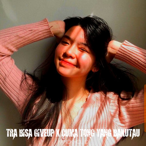 Tra Bisa Giveup X Cuma Tong Yang Bakutau