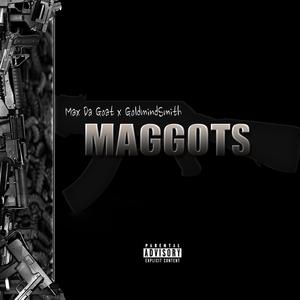 Maggots (feat. Max Da Goat)