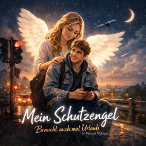 Mein Schutzengel braucht auch mal Urlaub