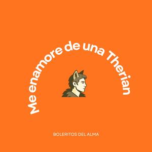 Me enamore de una Therian (Bolerito)