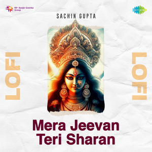 Mera Jeevan Teri Sharan Lofi