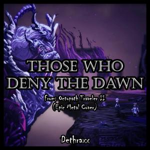 Those Who Deny the Dawn (Off-Vocal) [From "Octopath Traveler II"] (feat. CeLilly, Bob v/d Elshout, Jack Harvey, Isaac Newtech, Metal Fortress & Joris Pabor)