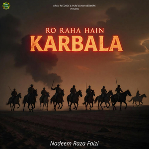 Ro Raha Hain Karbala