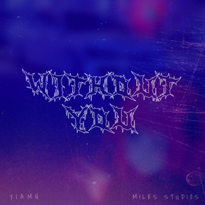 W1th0ut Y0u