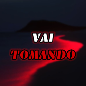 Vai Tomando