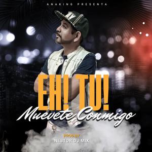 EH! TU! MUEVETE CONMIGO