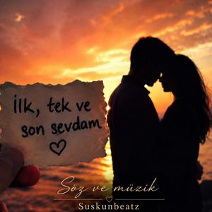 İlk Tek ve son Sevdam