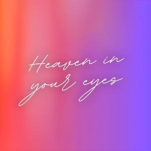 Heaven in your eyes