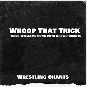 Whoop That Trick Trick Williams Song with Crowd Chants