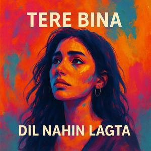 Tere Bina Dil Nahin Lagta Redux