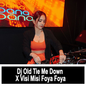 Dj Old Tie Me Down X Visi Misi Foya Foya