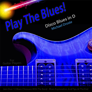 Play the Blues! Disco Blues in D for Electric and Acoustic Guitar