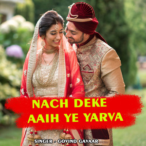 Nach Deke Aaih Ye Yarva