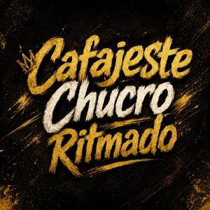 Cafajeste, Chucro Ritmado