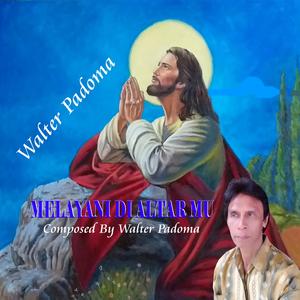 MELAYANI DI ALTAR MU (LAGU ROHANI)