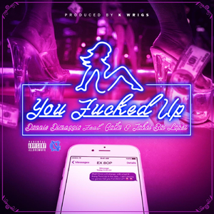 You ****ed Up (feat. Gotm & Johni Boi Lopez)