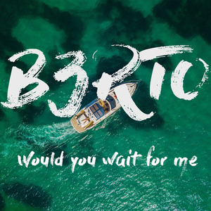 Would You Wait for Me