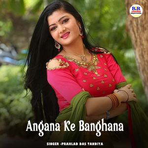 Angana Ke Banghana
