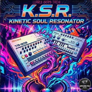 K.S.R. (KINETIC SOUL RESONATOR)