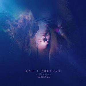 Can't Pretend (feat. Milla Thyme)