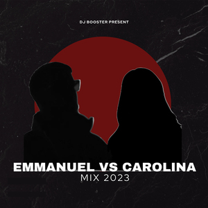 Emmanuel vs Carolina Mix 2023 (Remix)
