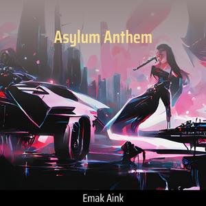 Asylum Anthem