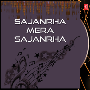 Sajanrha Mera Sajanrha