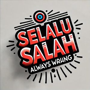 Selalu salah Always Wrang