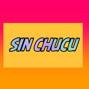 Sin Chucu (Remix)